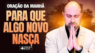 ORAÇÃO DA MANHÃ PARA QUE ALGO NOVO NASÇA -   @viniciusiracet2 ​