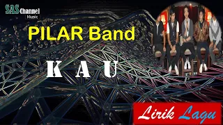 Download KAU - PILAR Band [Lirik] MP3