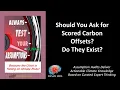 You Should Ask for Scored Carbon Offsets Right But Do They Exist