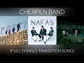 Cherpen Band - Pasti/Nafas/Lepaskan (Full Song/3 Transition Song)