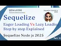 Sequelize Eager Loading Lazy Loading Node js Hindi Tutorial 2025 Shruti098
