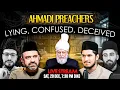 AHMADI PREACHERS | LYING, CONFUSED, DECEIVED