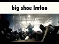 big shoe lmfao