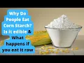Why Do People Eat Corn Starch Is it edible What happens if you eat it raw