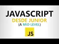 Curso de JAVASCRIPT desde CERO Completo - Nivel MID LEVEL