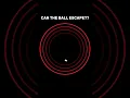 Can the Ball ever Escape the Maze