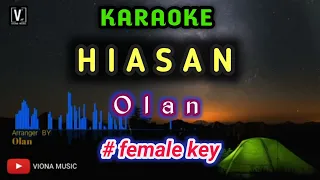 Download OLAN - HIASAN ( KARAOKE ) AUDIO HD MANTAP || FEMALE KEY MP3