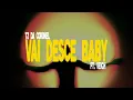 Tz da Coronel & Veigh - VAI DESCE BABY (Lyrics)