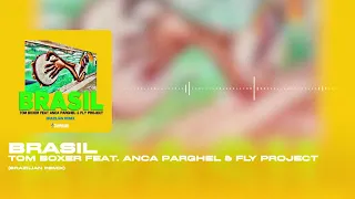 Tom Boxer feat. Anca Parghel & Fly Project - Brasil (Brazilian Remix)