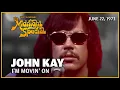 I m Moving On - John Kay The Midnight Special