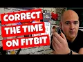 Change Or Correct The Time On FitBit Devices - UPDATED For 2020
