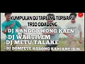 Download Lagu DJ KANGGO WONG KAEN dan Wartiyem full album | Satria Remixer feat Trio odading