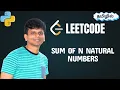 Sum of N Natural Numbers in Python Explained in Tamil with Formula Code leetcode problem