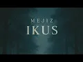 Download Lagu MEJIZ - IKUS (OFFICIAL MV)