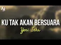 Download Lagu Lirik Lagu Ku Tak Akan Bersuara - Yeni Inka (LIRIK)