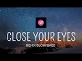 Download Lagu DJ Close Your Eyes 2022 | Remix Slow Bass ( Lyrics Video )
