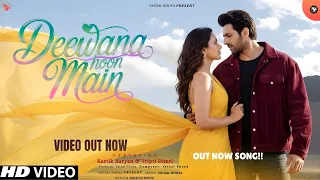 new song 2025 deewana hoon main kartik aaryan tripti dimri new hindi song romantic song