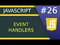 Event Handlers - JavaScript tutorial for Beginners