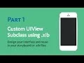 Custom UIView from Xib file in Xcode 5 for Reusable Components - Part 1