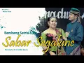 SABAR SEGALANE - BAMBANG SATRIA \u0026 ELLA