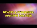 DevOps SysAdmins OpenVPN failover 2 Solutions