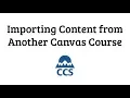 Importing Content From a Canvas Course