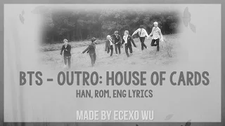 BTS 방탄소년단 OUTRO House Of Cards Color Coded Lyrics Han Rom Eng  BTS 방탄소년단 OUTRO House Of Cards Color Coded Lyrics Han Rom Eng