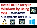 Install ROS2 Jazzy in Windows by Using WSL - Windows Subsystem for Linux