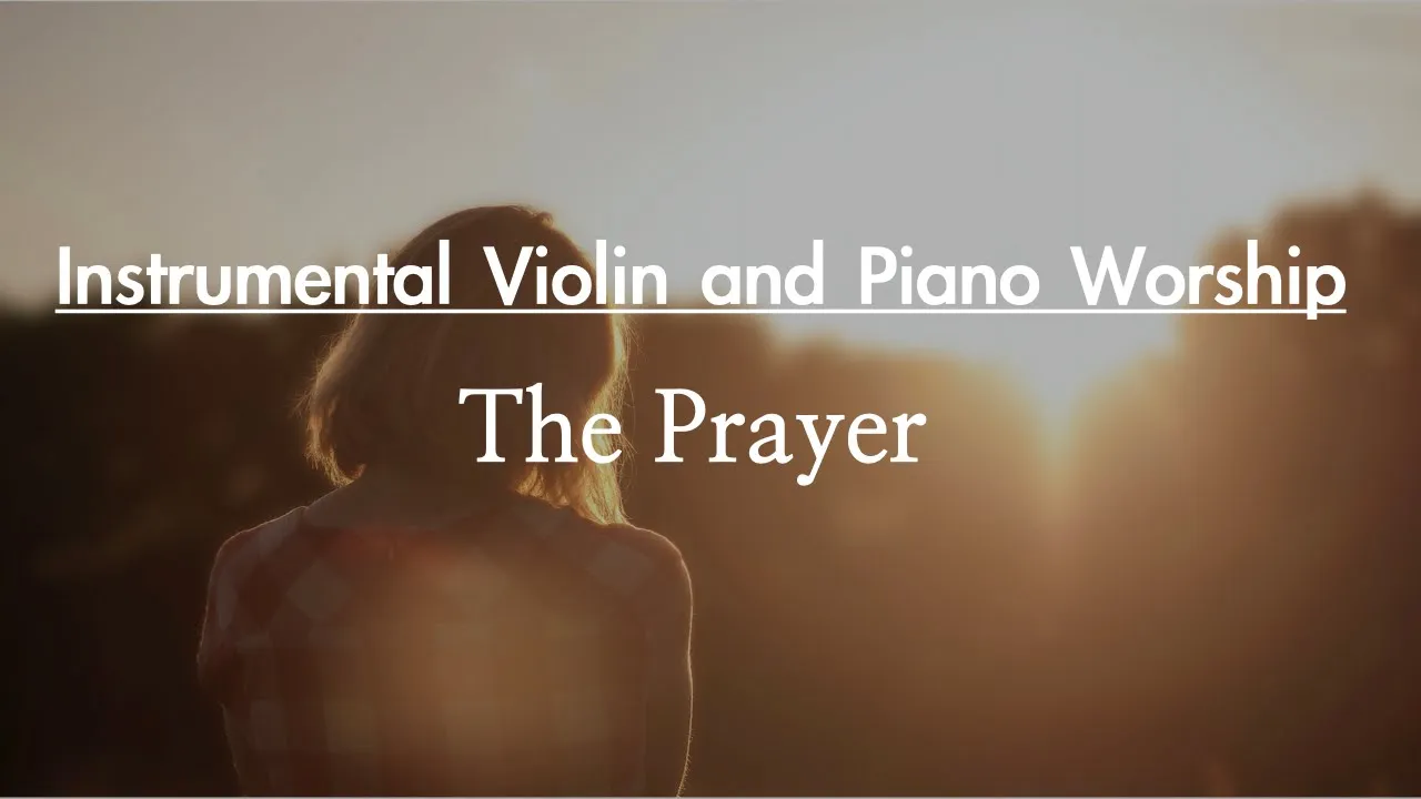 The Prayer l Violin and Piano Instrumental with Lyrics l worship song The Prayer l Violin and Piano Instrumental with Lyrics l worship song
