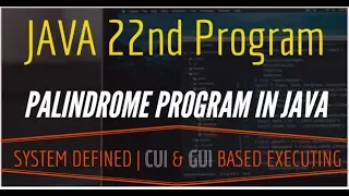 JAVA 22nd Program Palindrome Program in Java system defined cui gui based