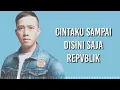 Download Lagu Repvblik - Cintaku Sampai Disini Saja (Lirik Lagu)