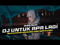 Download Lagu DJ Untuk Apa Lagi - Deddy Dores Remix Galau Full Bass