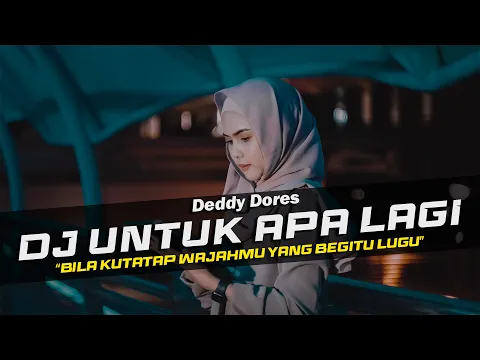 Download MP3 DJ Untuk Apa Lagi - Deddy Dores Remix Galau Full Bass