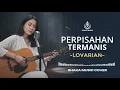 Lagu PERPISAHAN TERMANIS - LOVARIAN | VIDEO LYRIC BY SHAKA MUSIC