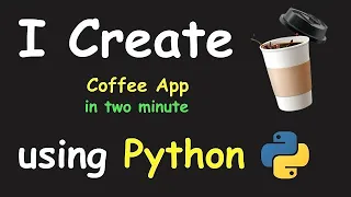 I CREATE COFFEE APP IN 2 MIN USING PYTHON LEARN PYTHON BY BUILDING SIMPLE PROJECTS