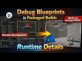 How to Debug Blueprints in Packaged Builds Unreal Engine Runtime Details