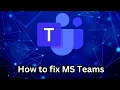 MS Teams not working fix - Windows 10 Windows 11