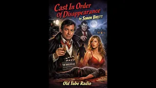 Cast In Order Of Disappearance - Simon Brett Charles Paris Mystery Classic BBC Radio Drama