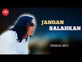 Download Lagu THOMAS ARYA - Jangan Salahkan - SLOW ROCK NOSTALGIA (Official Music Video)