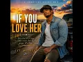 IF YOU LOVE HER