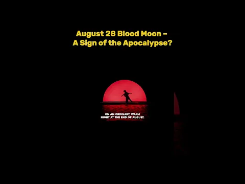 August 28 Blood Moon – A Sign of the Apocalypse?