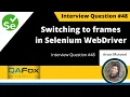 How to switch to frames in Selenium WebDriver Interview Question