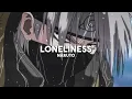 Loneliness - Naruto (slowed + reverb)