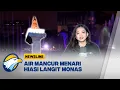 Download Lagu Pertunjukan Air Mancur Menari dan Video Mapping - [Newsline]