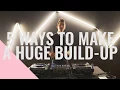 5 WAYS TO MAKE A HUGE BUILDUP