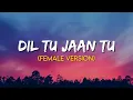 Dil Tu Jaan Tu - Arunima Sharma | Gurnazar | Female Version | (Lyrics)