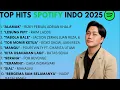 Lagu Top Lagu Hits Spotify Indonesia 2025 🎧 | Lagu Viral Terbaru Paling Enak Didengar Saat Kerja #musik