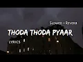 Lagu Thoda thoda pyar song 💖 || {slowed-reverb} ||  love song ||