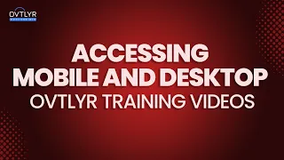 004 Accessing Mobile and Desktop OVTLYR Training s