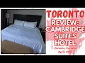 Review Cambridge Suites Hotel Toronto Ontario Canada - April 2026